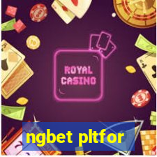 ngbet pltfor